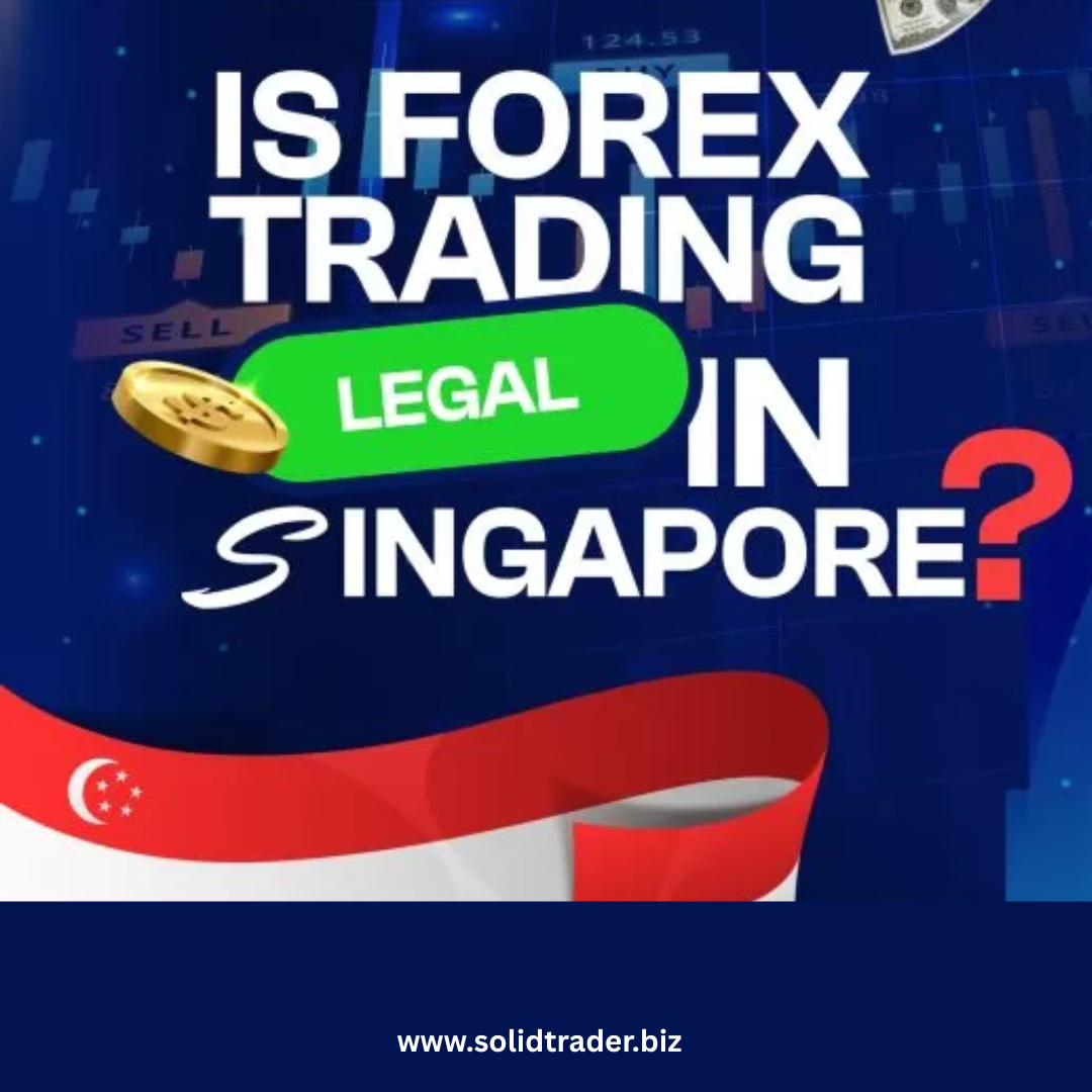 Is It Legal to Trade Forex in Singapore: Complete Guide